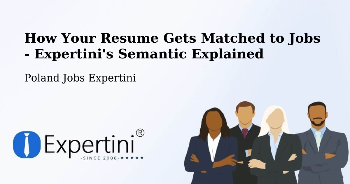 How Your Resume Gets Matched to Jobs - Expertini's Semantic Explained - Poland Jobs Expertini